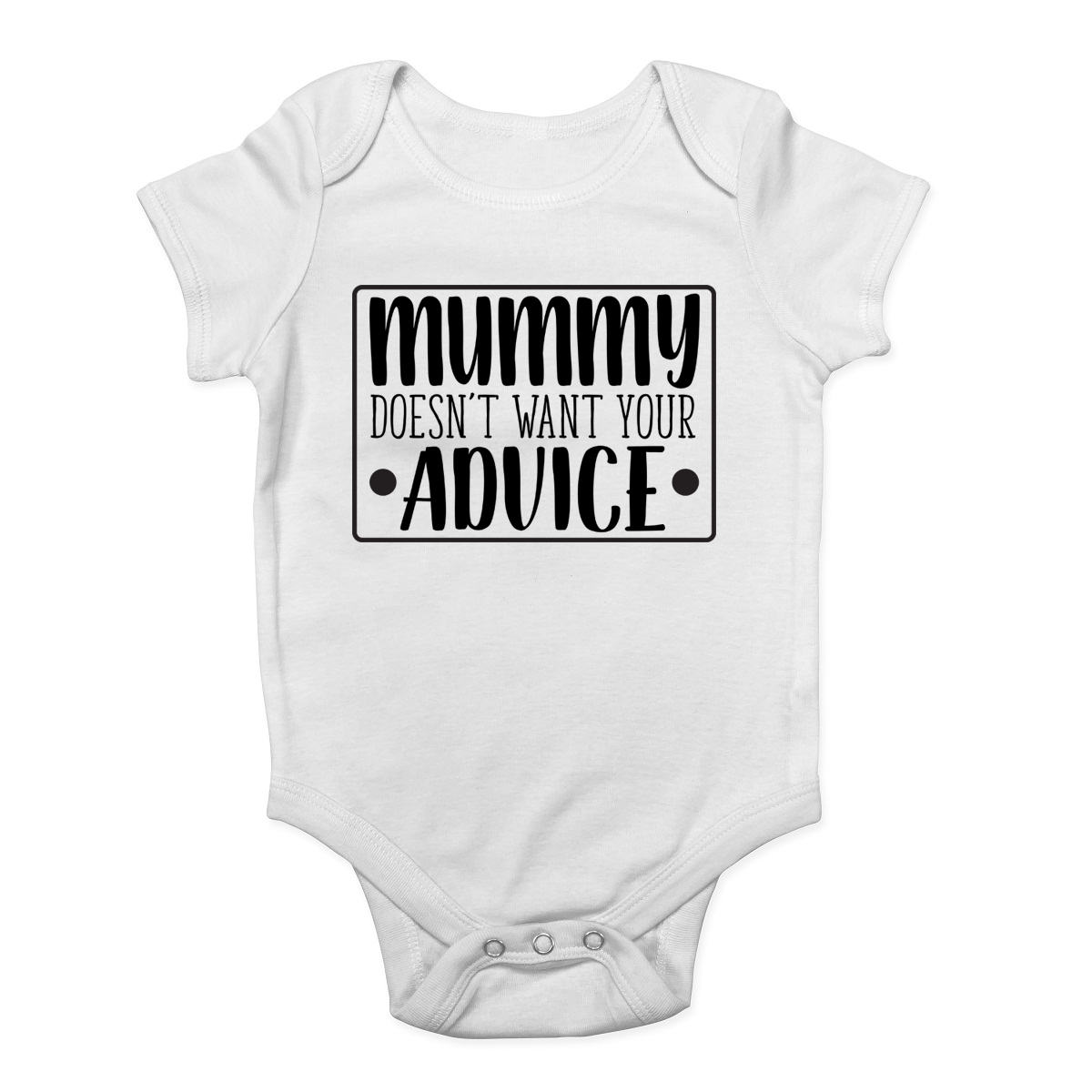 Mummy Doesn/'t Want your Advice Boys Girls Baby Grow Vest Bodysuit
