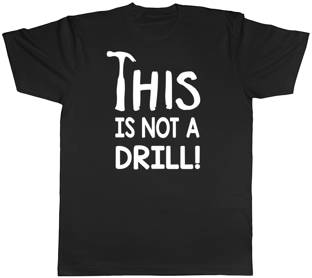 This Is Not A Drill Mens Womens Unisex Tee T-Shirt | eBay