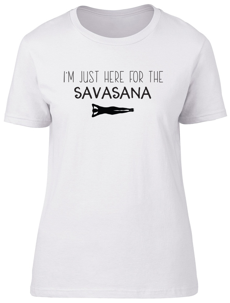 I'm Just Here For The Savasana Yoga Relax Womens Ladies T-Shirt Tee - Picture 7 of 8