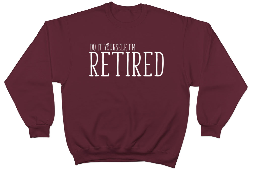 Do it Yourself I'm Retired Leaving Retirement Mens Womens Jumper Sweatshirt Gift - Picture 4 of 5