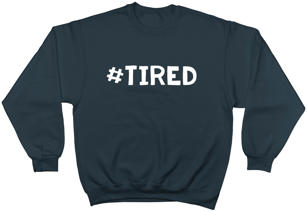Hashtag Tired Funny Unisex Mens Womens Jumper Sweater Sweatshirt Birthday Gift - Picture 5 of 5