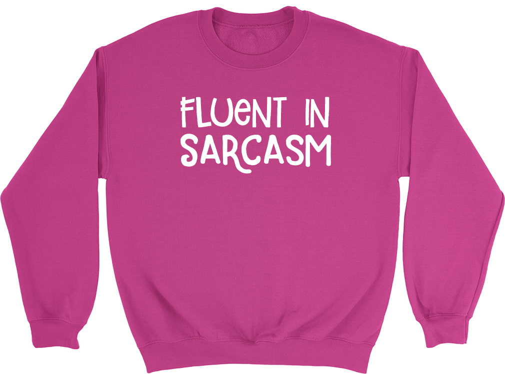 Fluent in Sarcasm Mens Womens Ladies Jumper Sweatshirt | eBay
