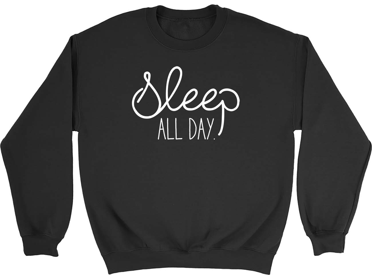 Sleep All Day Mens Womens Sweatshirt Jumper