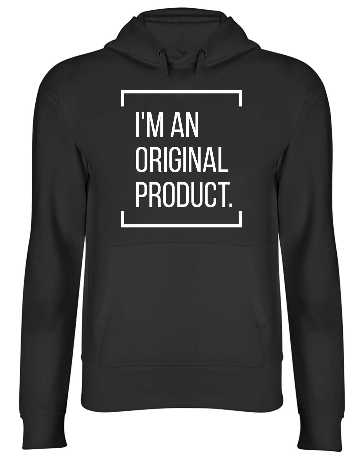 I'm an Original Product Mens Womens Hooded Top Hoodie