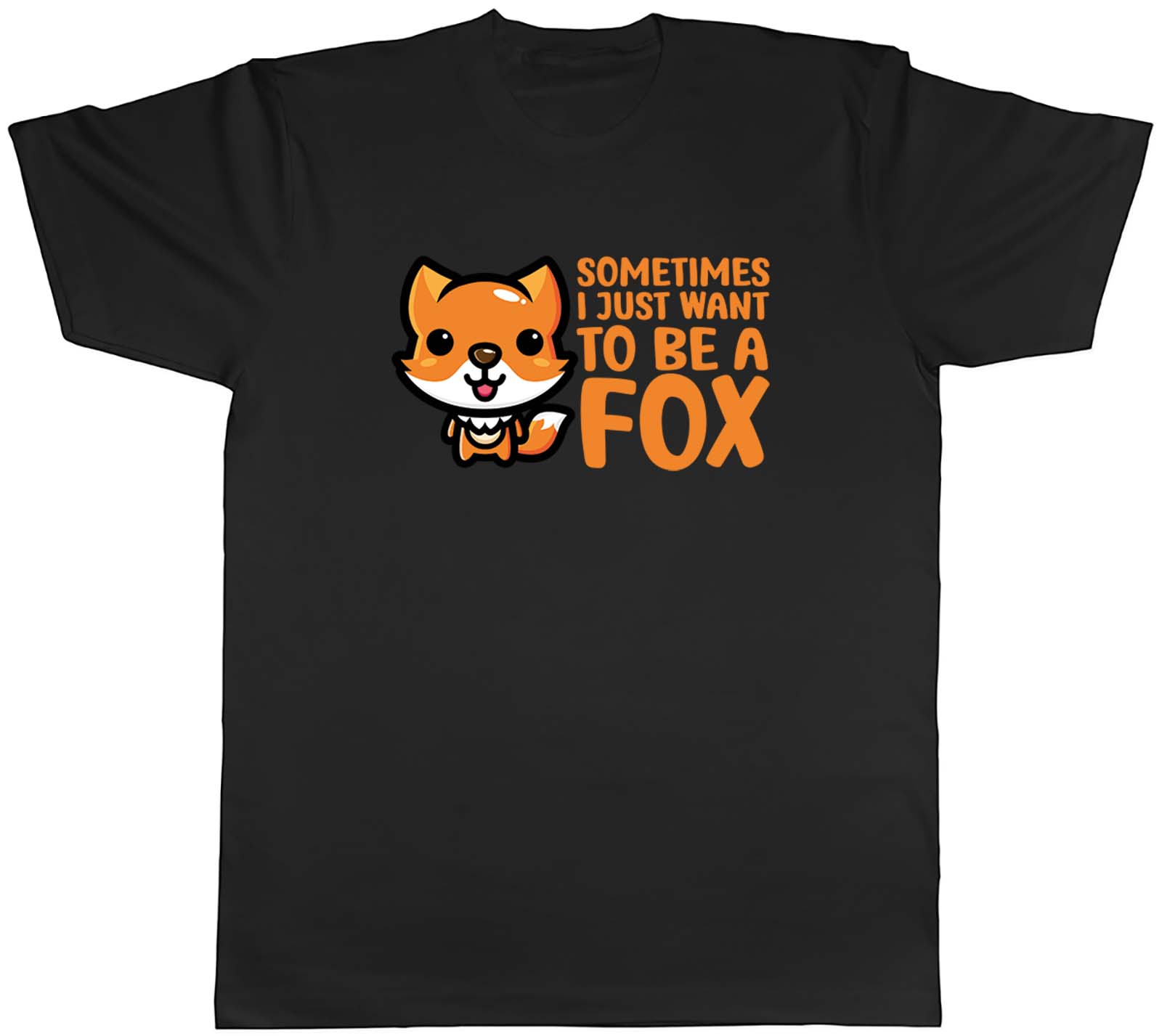 Sometimes I Just Want To Be Fox Animal Mens Unisex T-Shirt Tee Gift