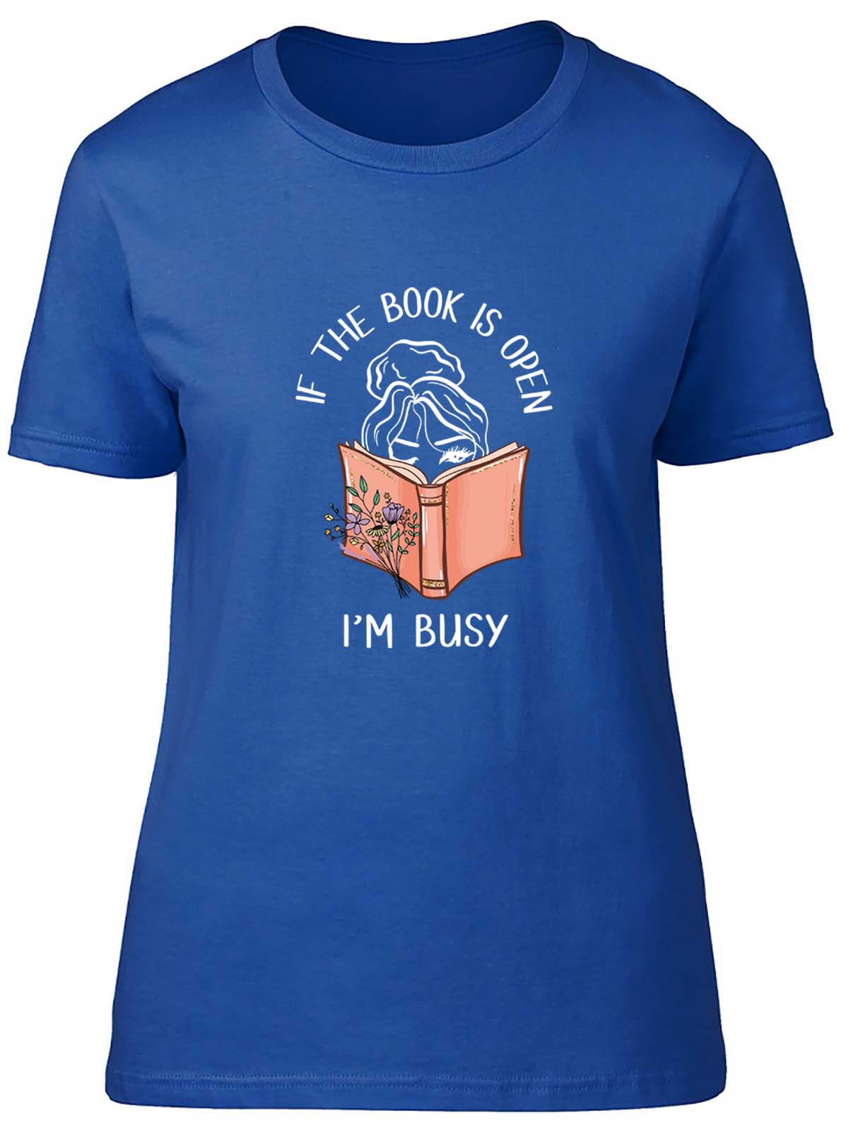 Funny Books Womens T-Shirt If the Book is Open I'm Busy Ladies Gift Tee - Picture 6 of 8