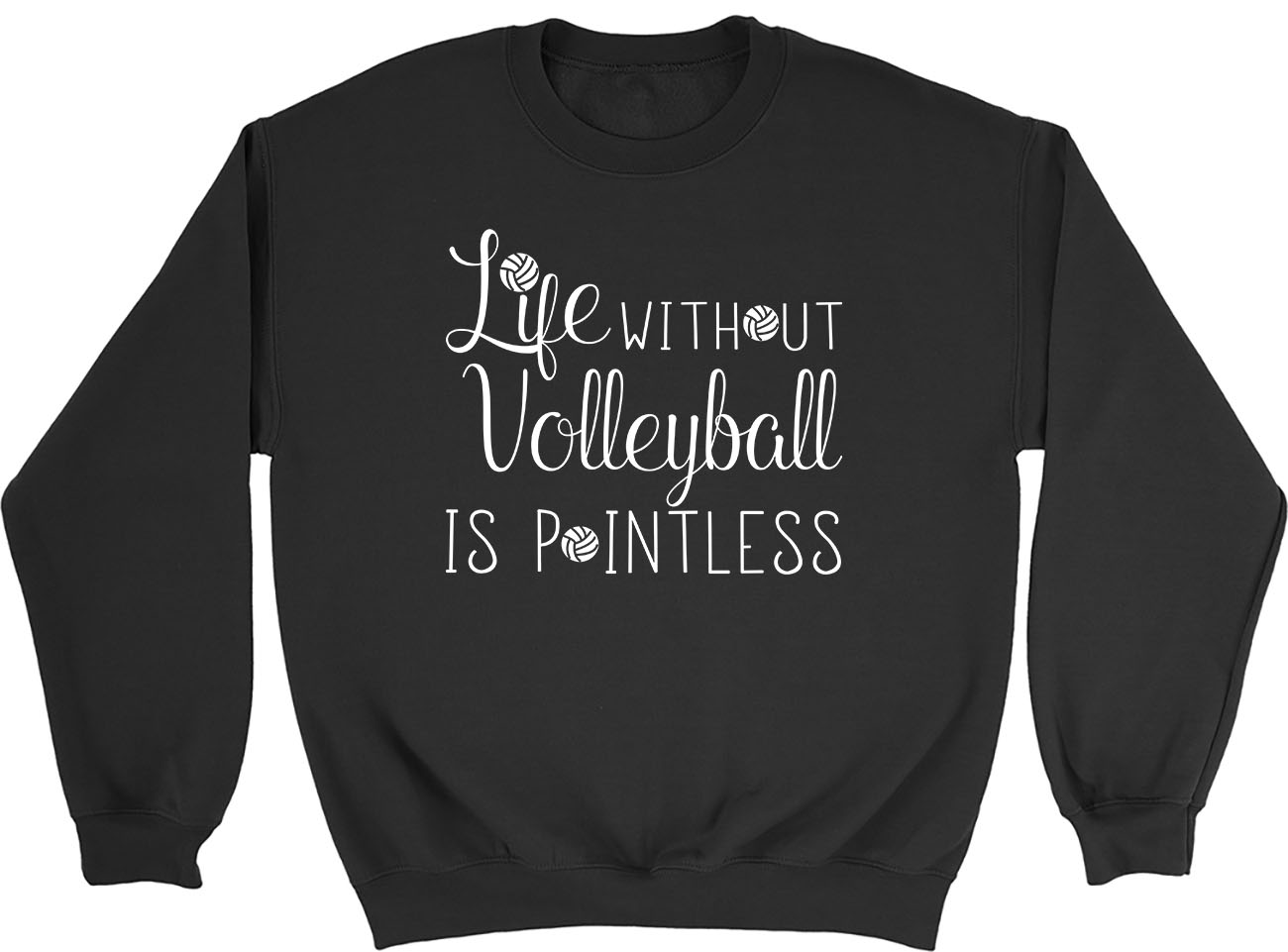 Life without Volleyball is Pointless Mens Womens Sweatshirt Jumper